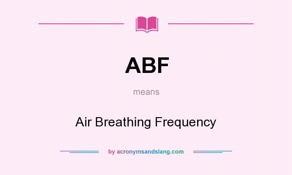 What does ABF mean? It stands for Air Breathing Frequency