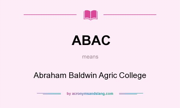 What does ABAC mean? It stands for Abraham Baldwin Agric College