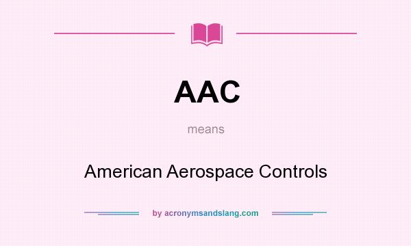What does AAC mean? It stands for American Aerospace Controls