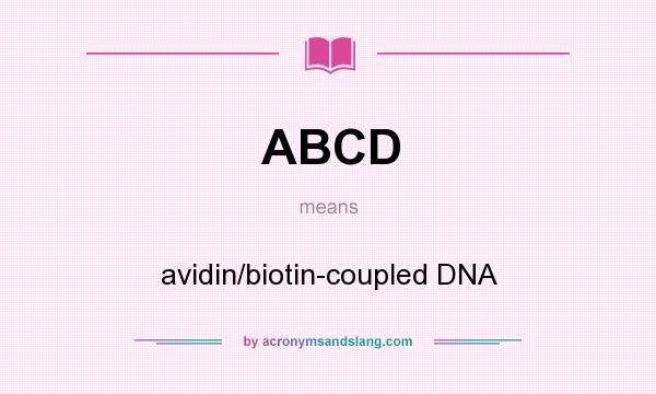 What does ABCD mean? It stands for avidin/biotin-coupled DNA