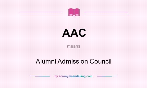 What does AAC mean? It stands for Alumni Admission Council