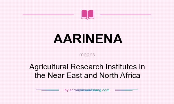 What does AARINENA mean? It stands for Agricultural Research Institutes in the Near East and North Africa