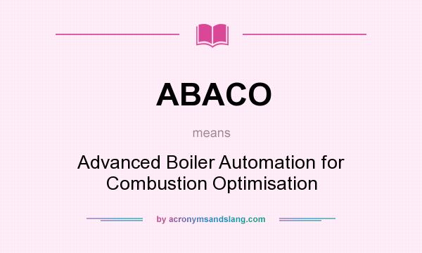 What does ABACO mean? It stands for Advanced Boiler Automation for Combustion Optimisation
