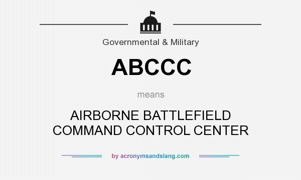 What does ABCCC mean? It stands for AIRBORNE BATTLEFIELD COMMAND CONTROL CENTER