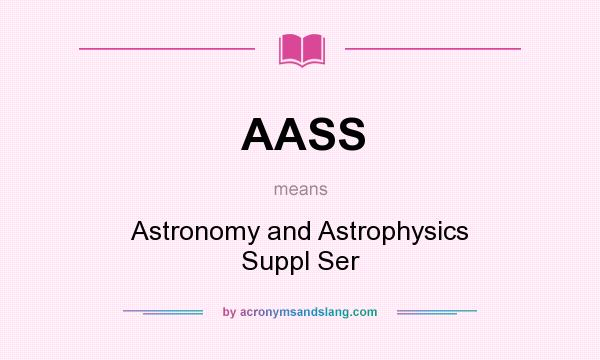 What does AASS mean? It stands for Astronomy and Astrophysics Suppl Ser