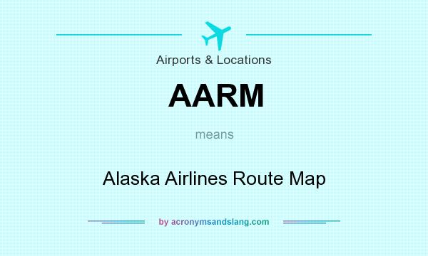What does AARM mean? It stands for Alaska Airlines Route Map