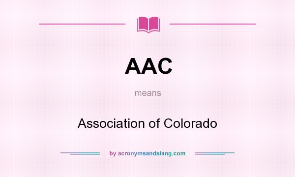 What does AAC mean? It stands for Association of Colorado