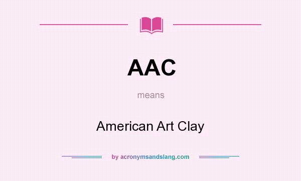 What does AAC mean? It stands for American Art Clay