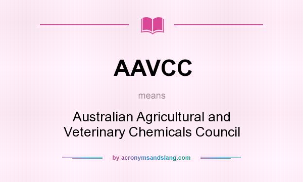 What does AAVCC mean? It stands for Australian Agricultural and Veterinary Chemicals Council