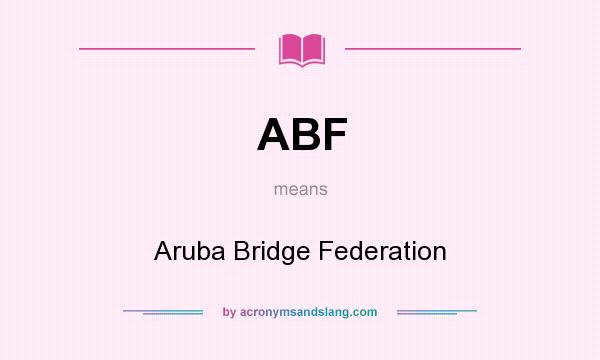 What does ABF mean? It stands for Aruba Bridge Federation