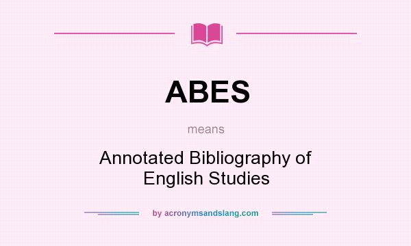 What does ABES mean? It stands for Annotated Bibliography of English Studies