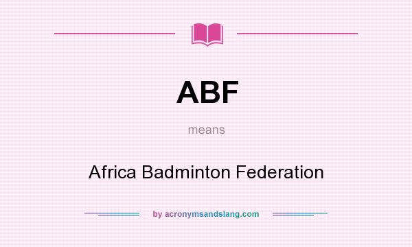 What does ABF mean? It stands for Africa Badminton Federation
