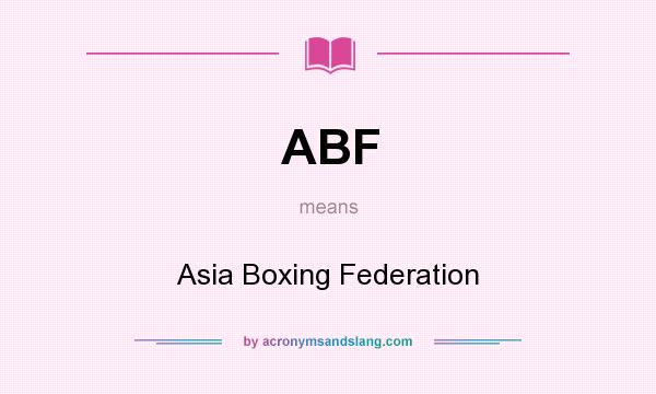 What does ABF mean? It stands for Asia Boxing Federation