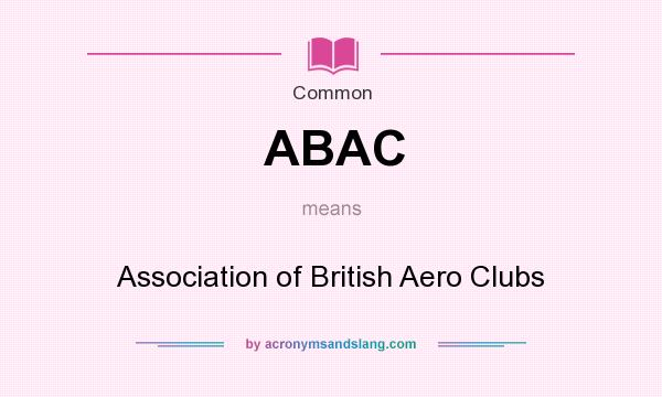 What does ABAC mean? It stands for Association of British Aero Clubs