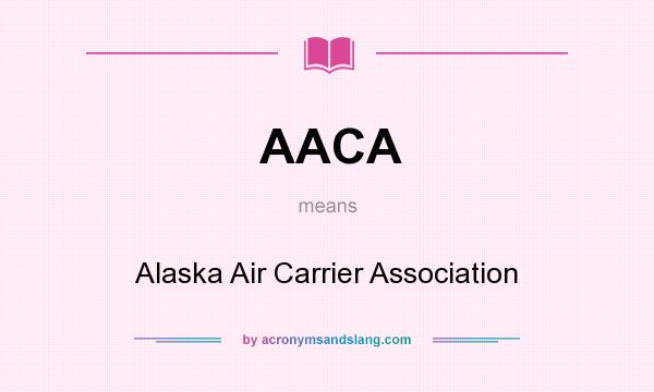 What does AACA mean? It stands for Alaska Air Carrier Association