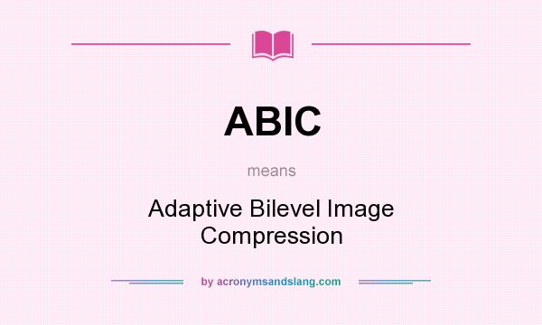 What does ABIC mean? It stands for Adaptive Bilevel Image Compression