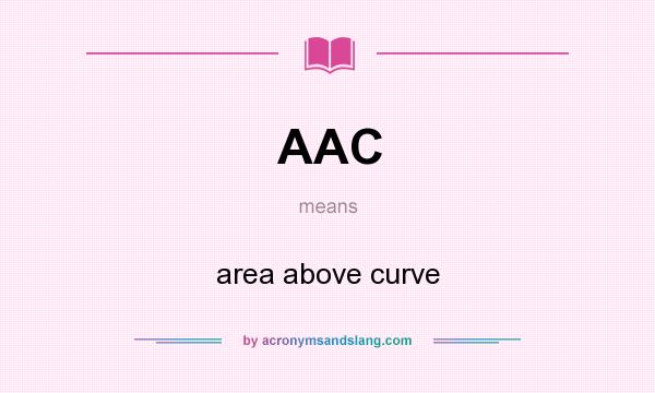 What does AAC mean? It stands for area above curve