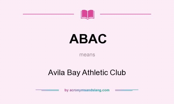 What does ABAC mean? It stands for Avila Bay Athletic Club