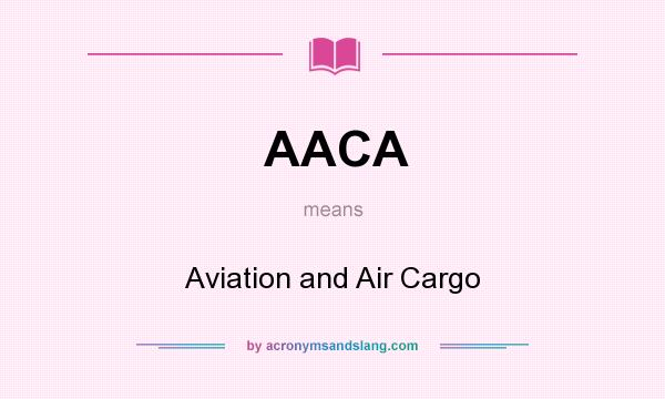 What does AACA mean? It stands for Aviation and Air Cargo