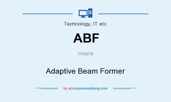 What does ABF mean? It stands for Adaptive Beam Former