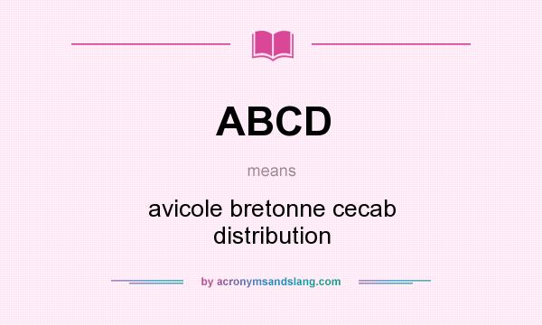 What does ABCD mean? It stands for avicole bretonne cecab distribution