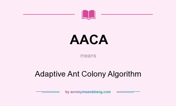 What does AACA mean? It stands for Adaptive Ant Colony Algorithm