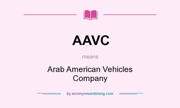 What does AAVC mean? It stands for Arab American Vehicles Company