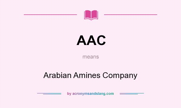 What does AAC mean? It stands for Arabian Amines Company