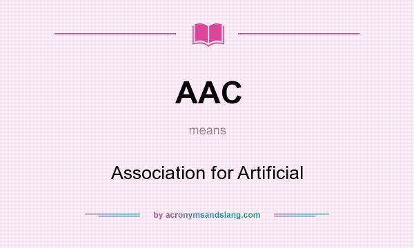 What does AAC mean? It stands for Association for Artificial