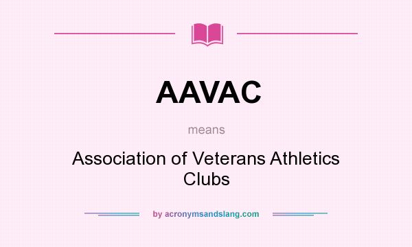 What does AAVAC mean? It stands for Association of Veterans Athletics Clubs