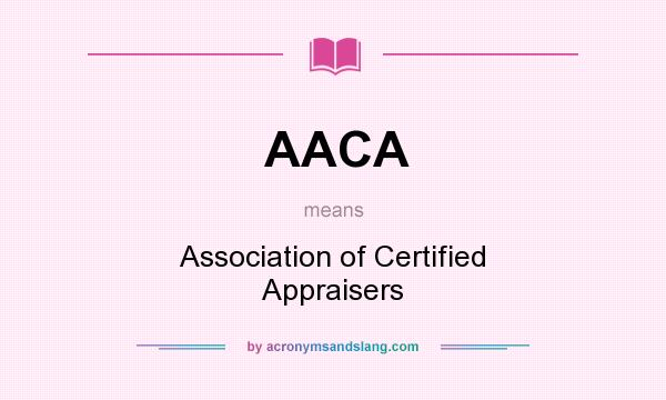 What does AACA mean? It stands for Association of Certified Appraisers