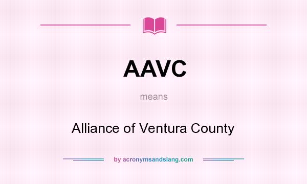 What does AAVC mean? It stands for Alliance of Ventura County