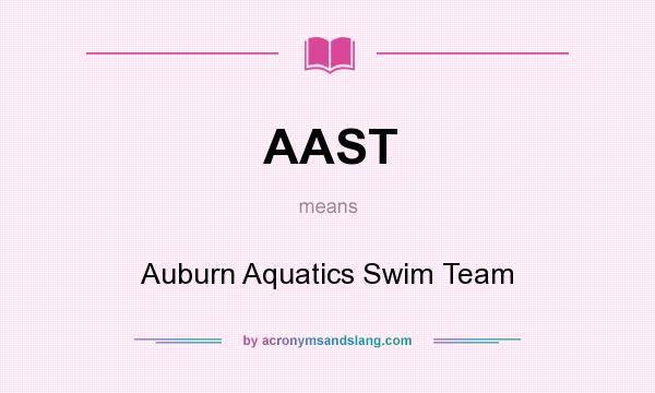 What does AAST mean? It stands for Auburn Aquatics Swim Team