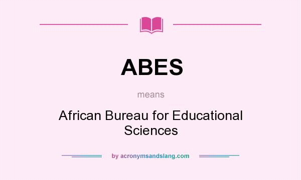 What does ABES mean? It stands for African Bureau for Educational Sciences