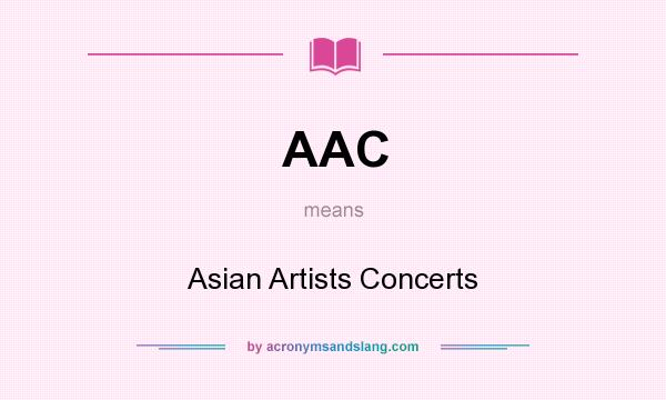 What does AAC mean? It stands for Asian Artists Concerts