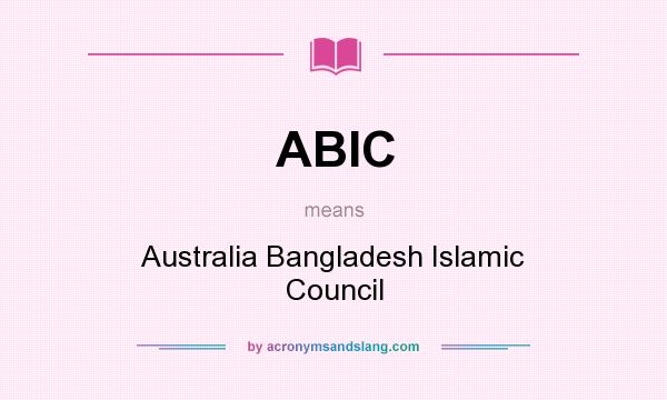 What does ABIC mean? It stands for Australia Bangladesh Islamic Council