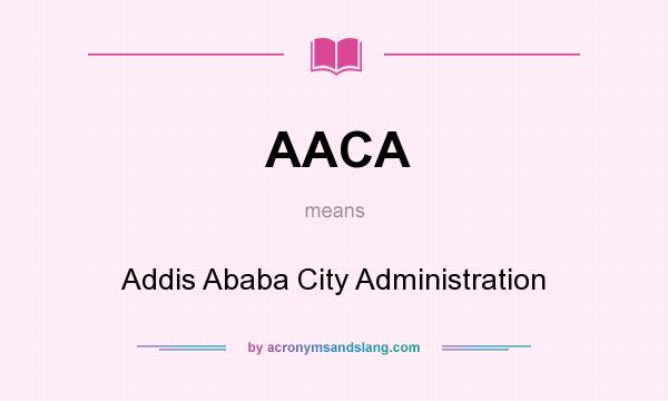 What does AACA mean? It stands for Addis Ababa City Administration
