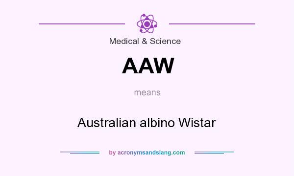 What does AAW mean? It stands for Australian albino Wistar