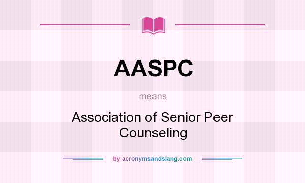 What does AASPC mean? It stands for Association of Senior Peer Counseling