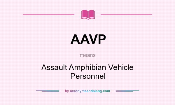 What does AAVP mean? It stands for Assault Amphibian Vehicle Personnel