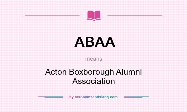 What does ABAA mean? It stands for Acton Boxborough Alumni Association