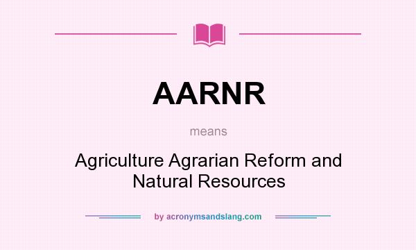 What does AARNR mean? It stands for Agriculture Agrarian Reform and Natural Resources