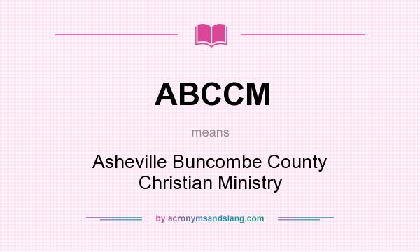 What does ABCCM mean? It stands for Asheville Buncombe County Christian Ministry