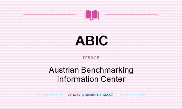 What does ABIC mean? It stands for Austrian Benchmarking Information Center