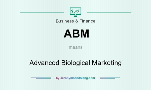 What does ABM mean? It stands for Advanced Biological Marketing