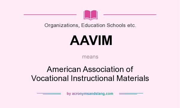 What does AAVIM mean? It stands for American Association of Vocational Instructional Materials