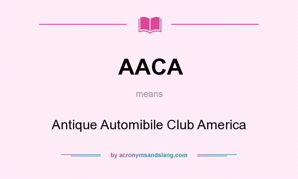 What does AACA mean? It stands for Antique Automibile Club America