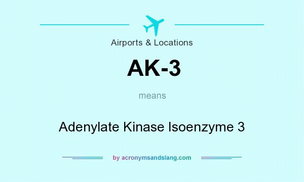 What does AK-3 mean? It stands for Adenylate Kinase Isoenzyme 3