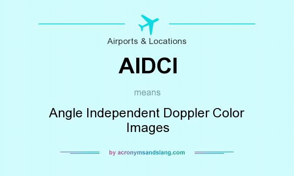 What does AIDCI mean? It stands for Angle Independent Doppler Color Images