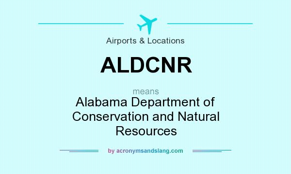 What does ALDCNR mean? It stands for Alabama Department of Conservation and Natural Resources